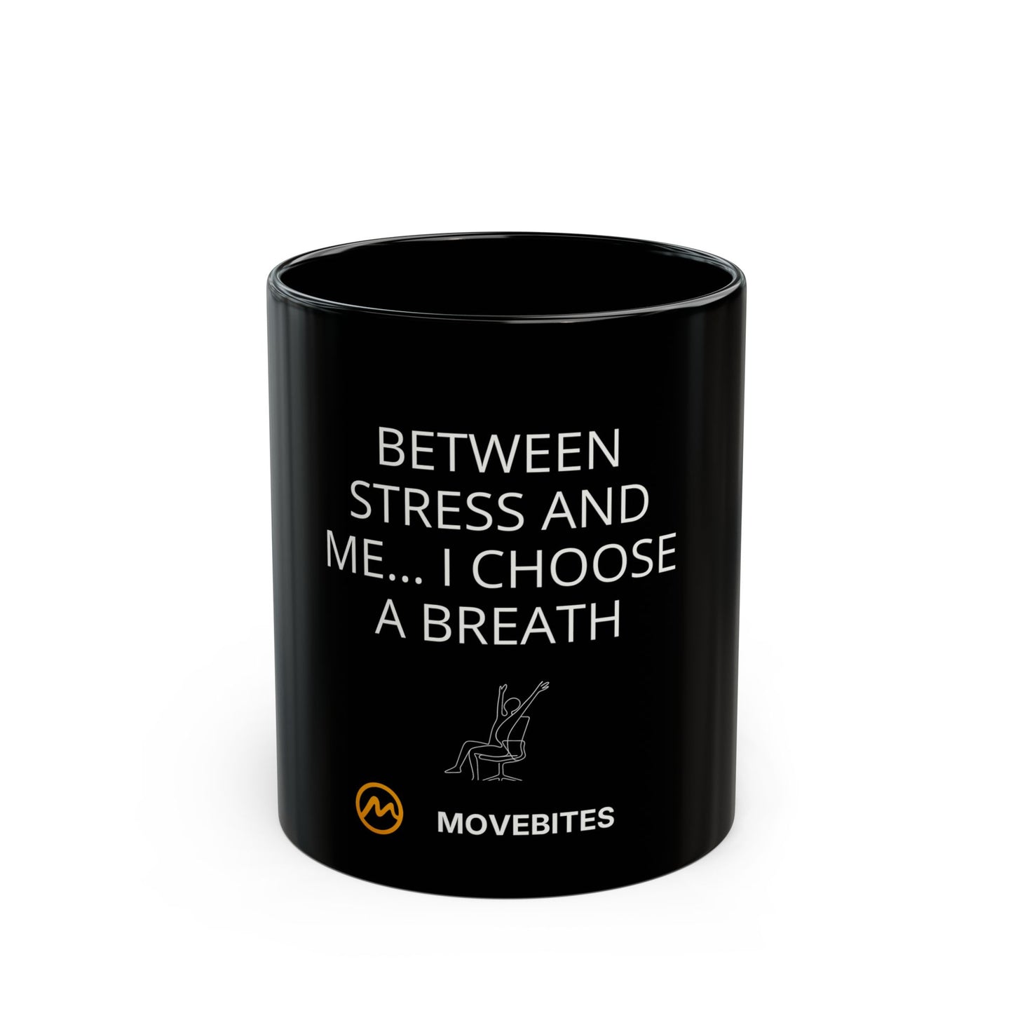 Black Ceramic Mug — BETWEEN STRESS AND ME... I CHOOSE A BREATH