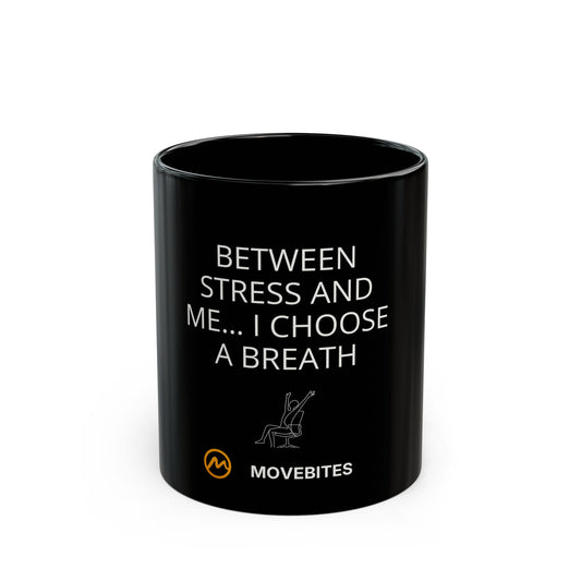 Black Ceramic Mug — BETWEEN STRESS AND ME... I CHOOSE A BREATH